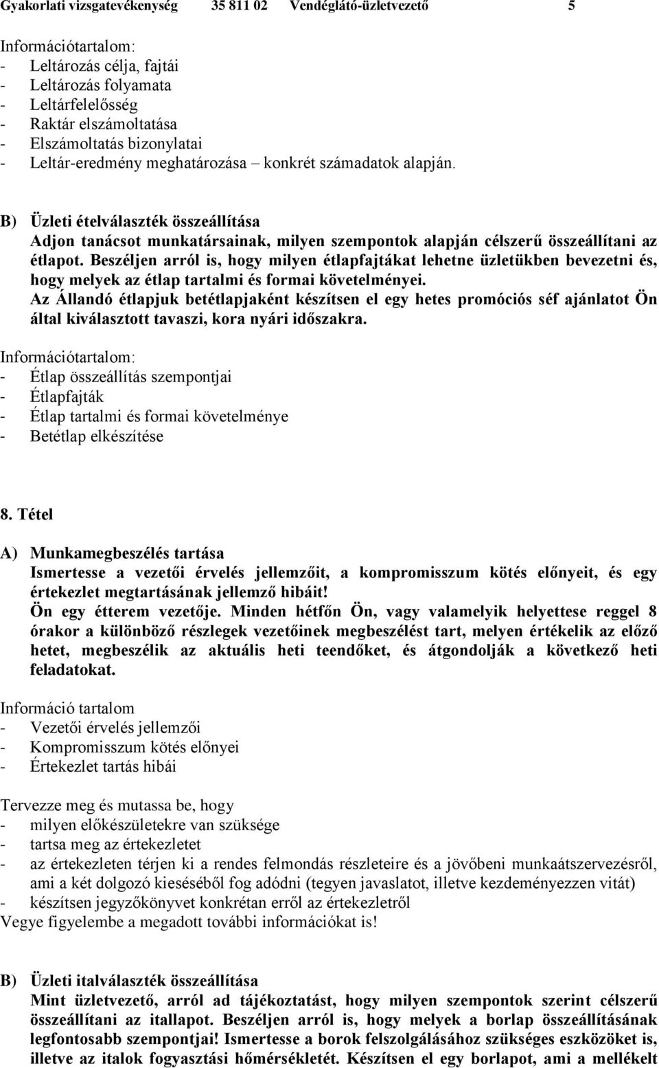 Beszéljen arról is, hogy milyen étlapfajtákat lehetne üzletükben bevezetni és, hogy melyek az étlap tartalmi és formai követelményei.