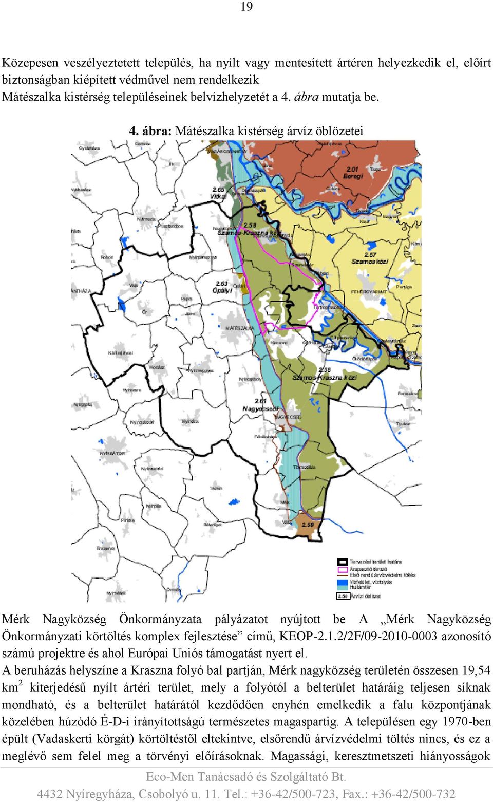 2/2F/09-2010-0003 azonosító számú projektre és ahol Európai Uniós támogatást nyert el.