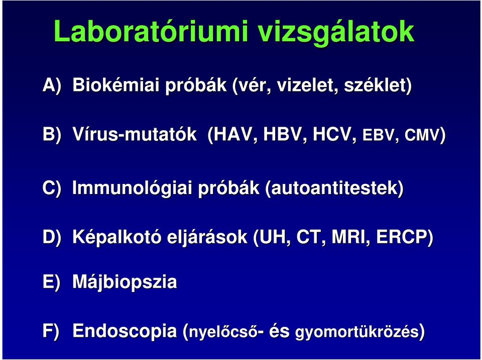 próbák k (autoantitestek( autoantitestek) D) Képalkotó eljárások (UH,