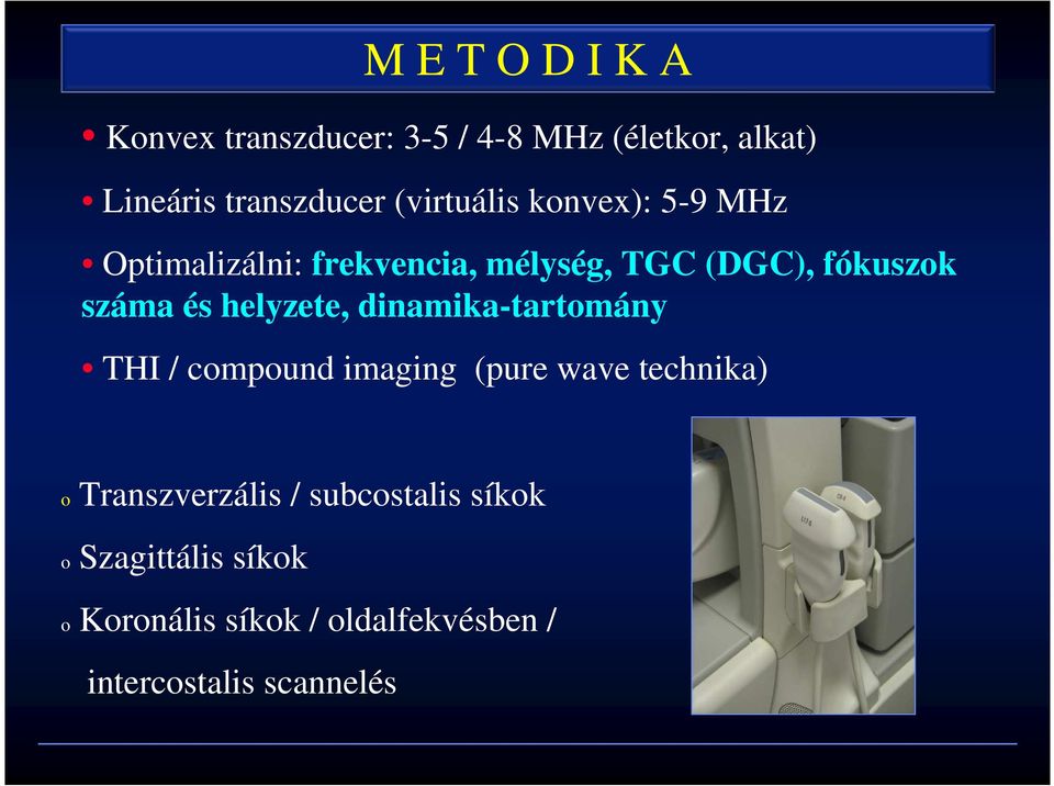 helyzete, dinamika-tartomány THI / compound imaging (pure wave technika) o Transzverzális /