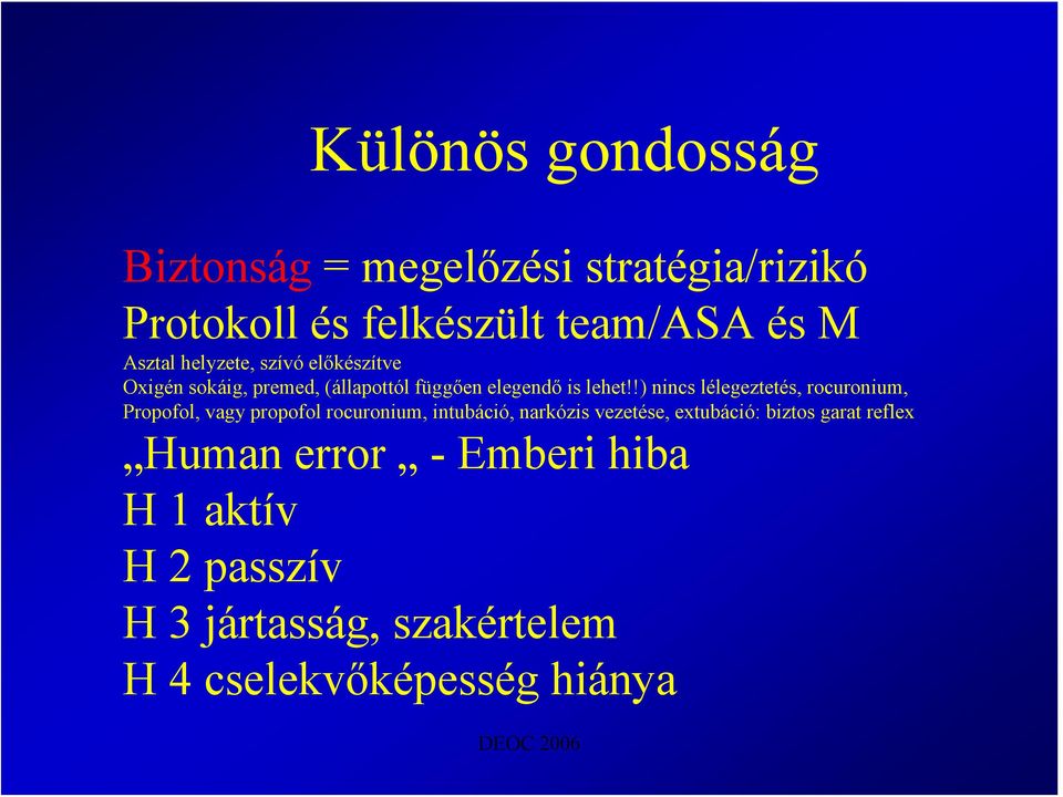 !) nincs lélegeztetés, rocuronium, Propofol, vagy propofol rocuronium, intubáció, narkózis vezetése,