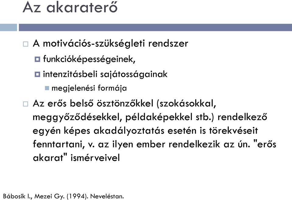 meggyőződésekkel, példaképekkel stb.