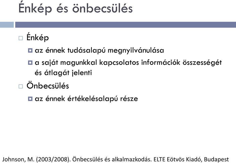 jelenti Önbecsülés az énnek értékelésalapú része Johnson, M.
