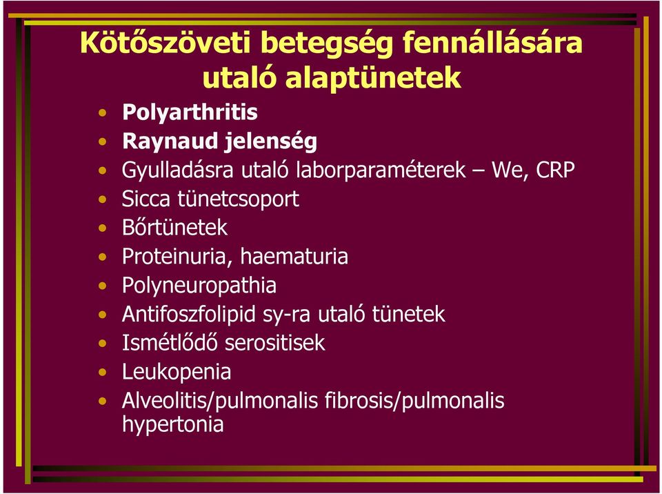 Bırtünetek Proteinuria, haematuria Polyneuropathia Antifoszfolipid sy-ra utaló