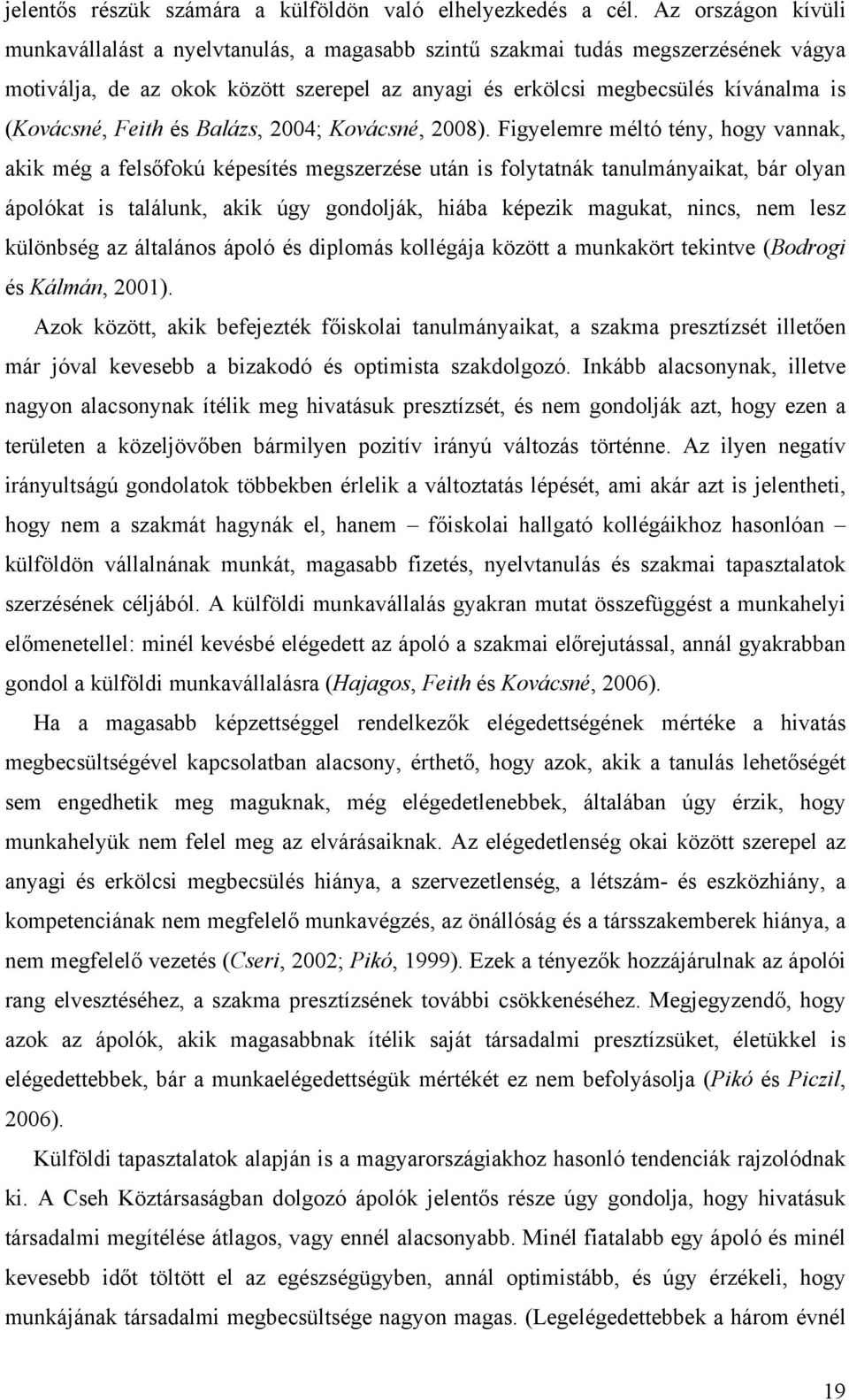 Feith és Balázs, 2004; Kovácsné, 2008).