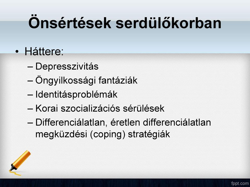 szocializációs sérülések Differenciálatlan,