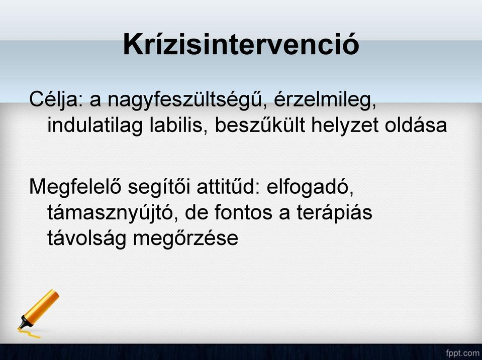 helyzet oldása Megfelelő segítői attitűd: