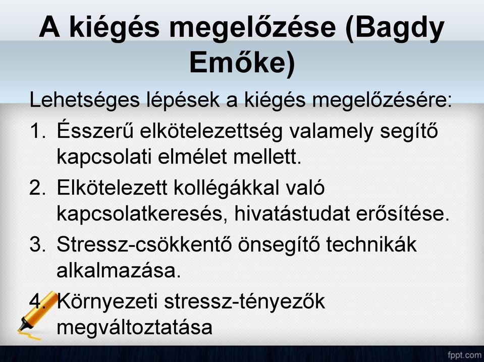 Elkötelezett kollégákkal való kapcsolatkeresés, hivatástudat erősítése. 3.