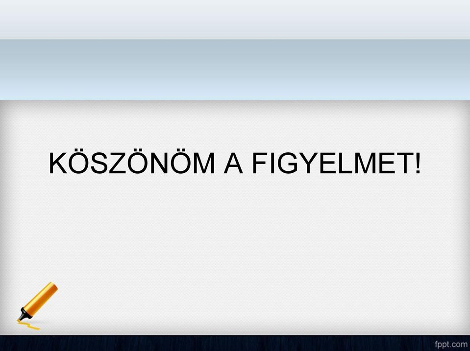 FIGYELMET!