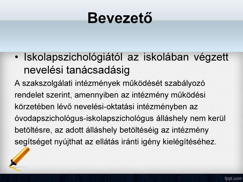 nevelési-oktatási intézményben az óvodapszichológus-iskolapszichológus álláshely nem kerül