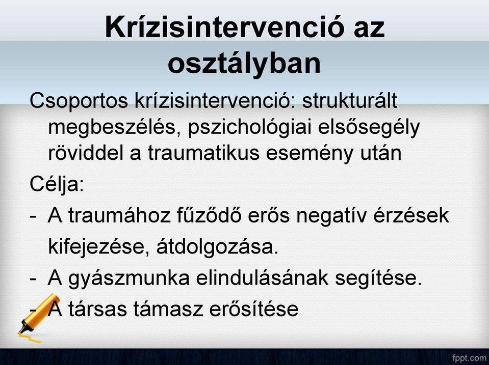 traumatikus esemény után Célja: - A traumához fűződő erős negatív