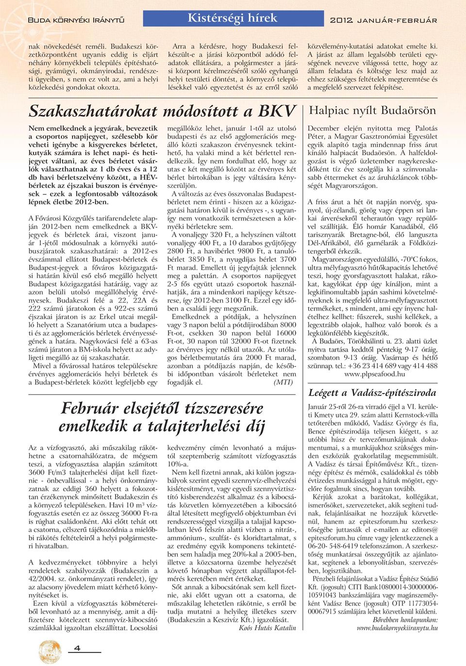 Arra a kérdésre, hogy Budakeszi felkészült-e a járási központból adódó feladatok ellátására, a polgármester a járási központ kérelmezéséről szóló egyhangú helyi testületi döntést, a környező