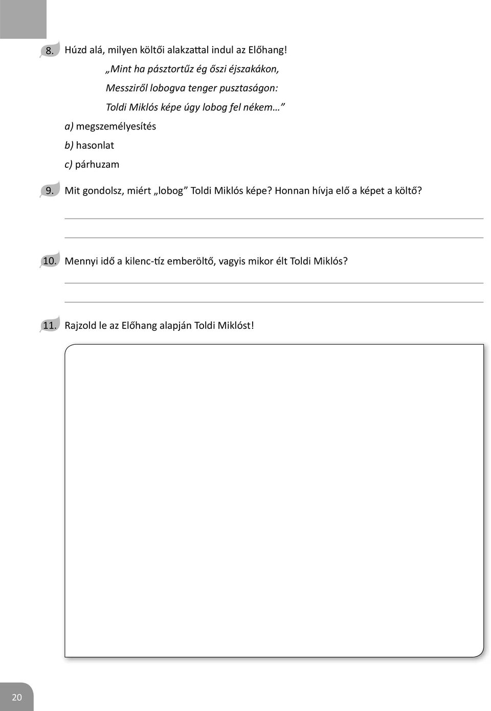 lobog fel nékem a) megszemélyesítés b) hasonlat c) párhuzam Mit gondolsz, miért lobog Toldi Miklós képe?