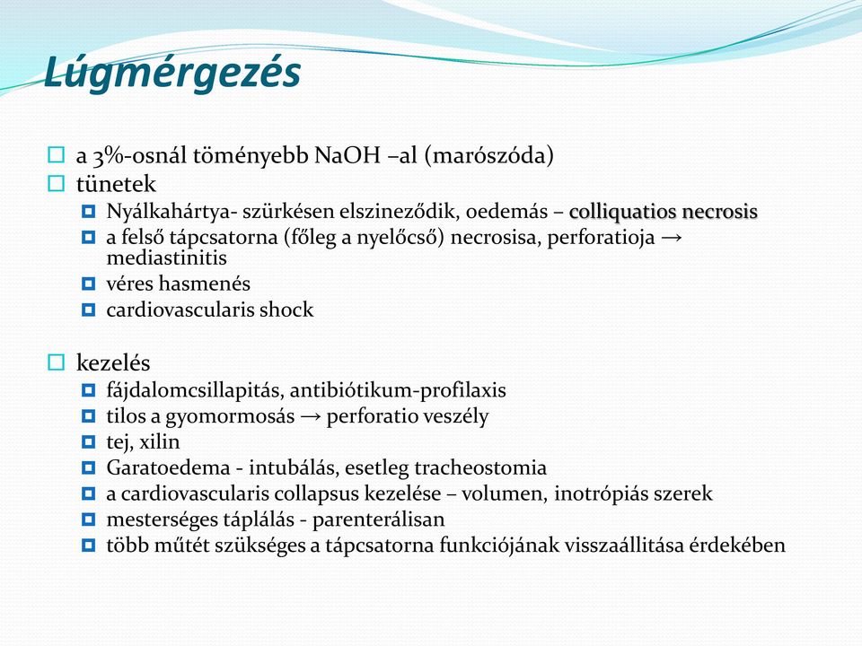 antibiótikum-profilaxis tilos a gyomormosás perforatio veszély tej, xilin Garatoedema - intubálás, esetleg tracheostomia a cardiovascularis