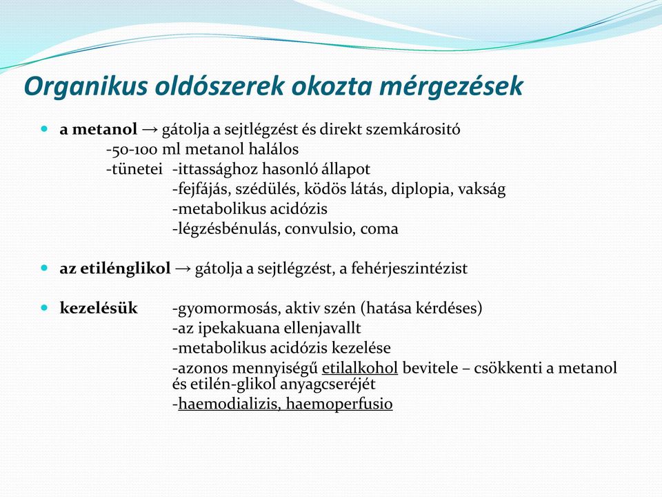 etilénglikol gátolja a sejtlégzést, a fehérjeszintézist kezelésük -gyomormosás, aktiv szén (hatása kérdéses) -az ipekakuana ellenjavallt