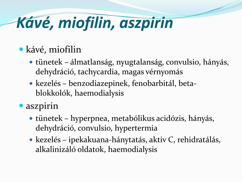 haemodialysis aszpirin tünetek hyperpnea, metabólikus acidózis, hányás, dehydráció, convulsio,