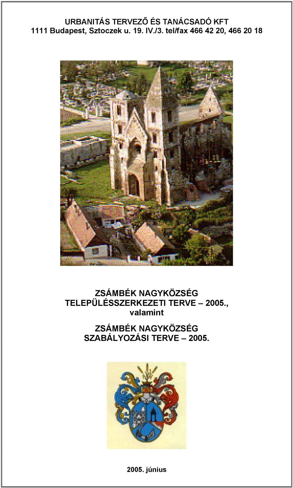 ZSÁMBÉK NAGYKÖZSÉG TELEPÜLÉSSZERKEZETI TERVE 2005., valamint ZSÁMBÉK  NAGYKÖZSÉG SZABÁLYOZÁSI TERVE PDF Ingyenes letöltés