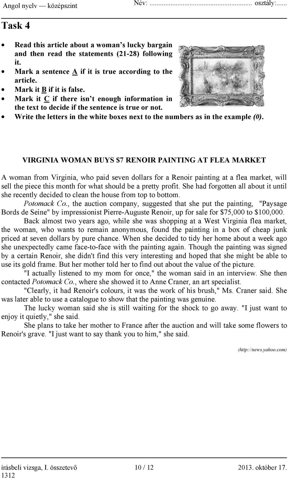 VIRGINIA WOMAN BUYS $7 RENOIR PAINTING AT FLEA MARKET A woman from Virginia, who paid seven dollars for a Renoir painting at a flea market, will sell the piece this month for what should be a pretty