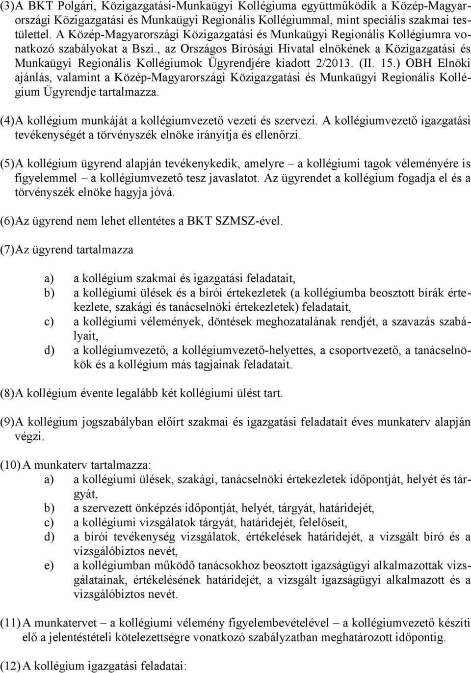 , az Országos Bírósági Hivatal elnökének a Közigazgatási és Munkaügyi Regionális Kollégiumok Ügyrendjére kiadott 2/2013. (II. 15.