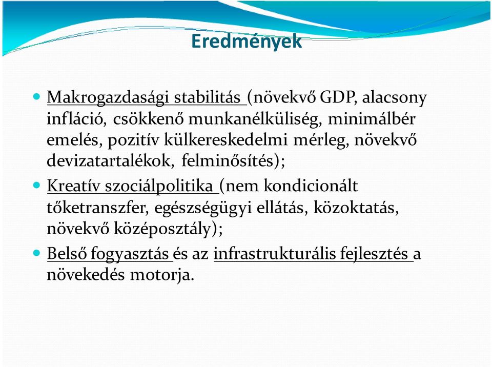felminősítés); Kreatív szociálpolitika (nem kondicionált tőketranszfer, egészségügyi ellátás,