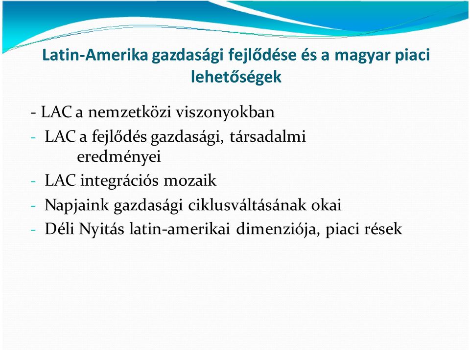 társadalmi eredményei - LAC integrációs mozaik - Napjaink