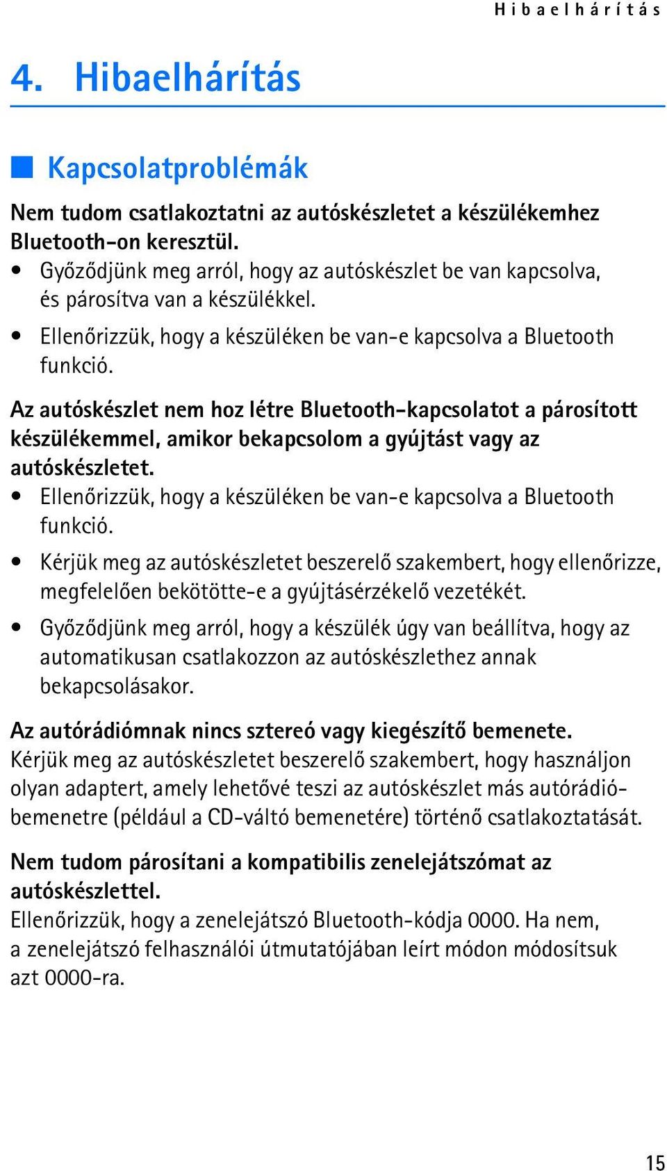 Az autóskészlet nem hoz létre Bluetooth-kapcsolatot a párosított készülékemmel, amikor bekapcsolom a gyújtást vagy az autóskészletet.