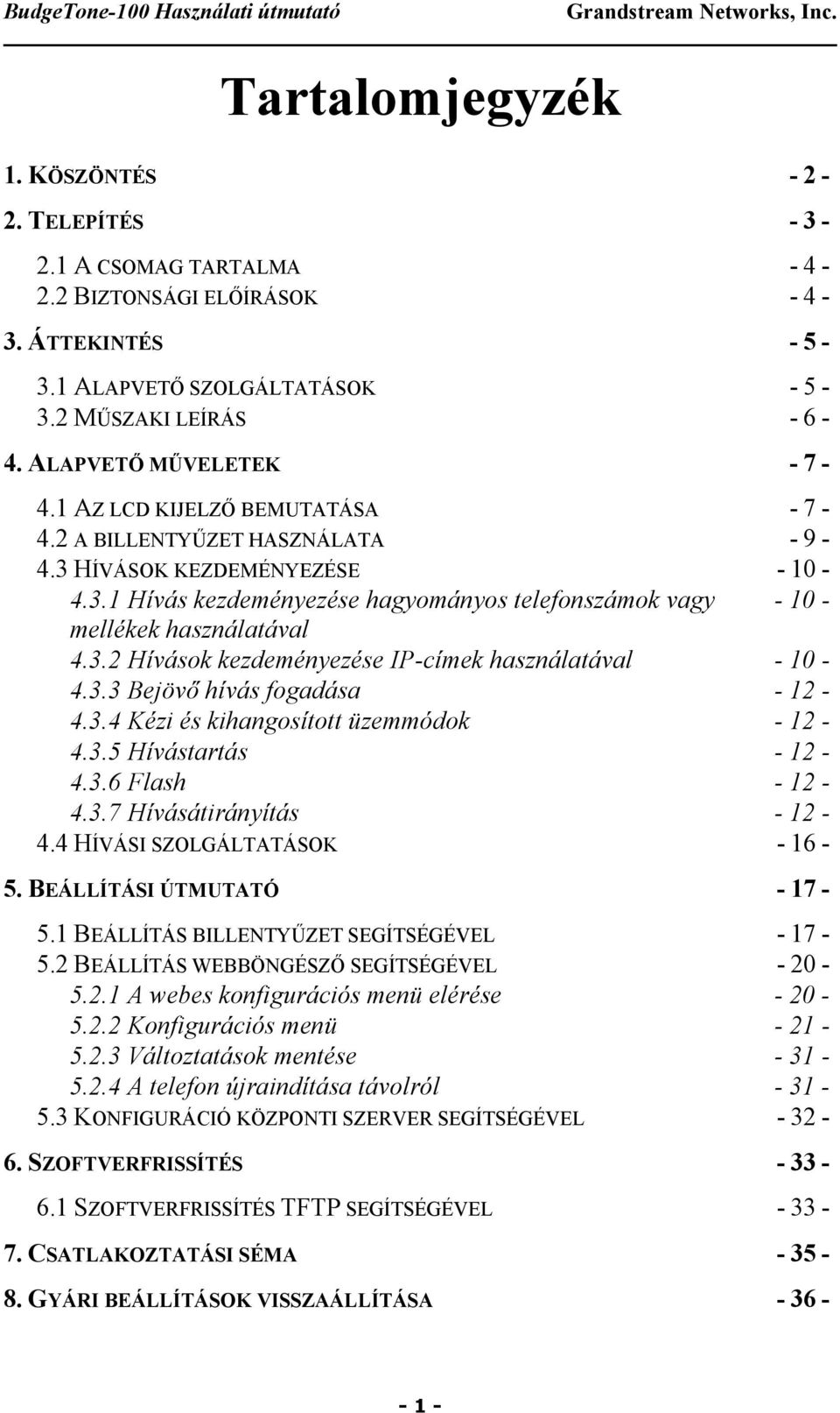 3.2 Hívások kezdeményezése IP-címek használatával - 10-4.3.3 Bejövő hívás fogadása - 12-4.3.4 Kézi és kihangosított üzemmódok - 12-4.3.5 Hívástartás - 12-4.3.6 Flash - 12-4.3.7 Hívásátirányítás - 12-4.