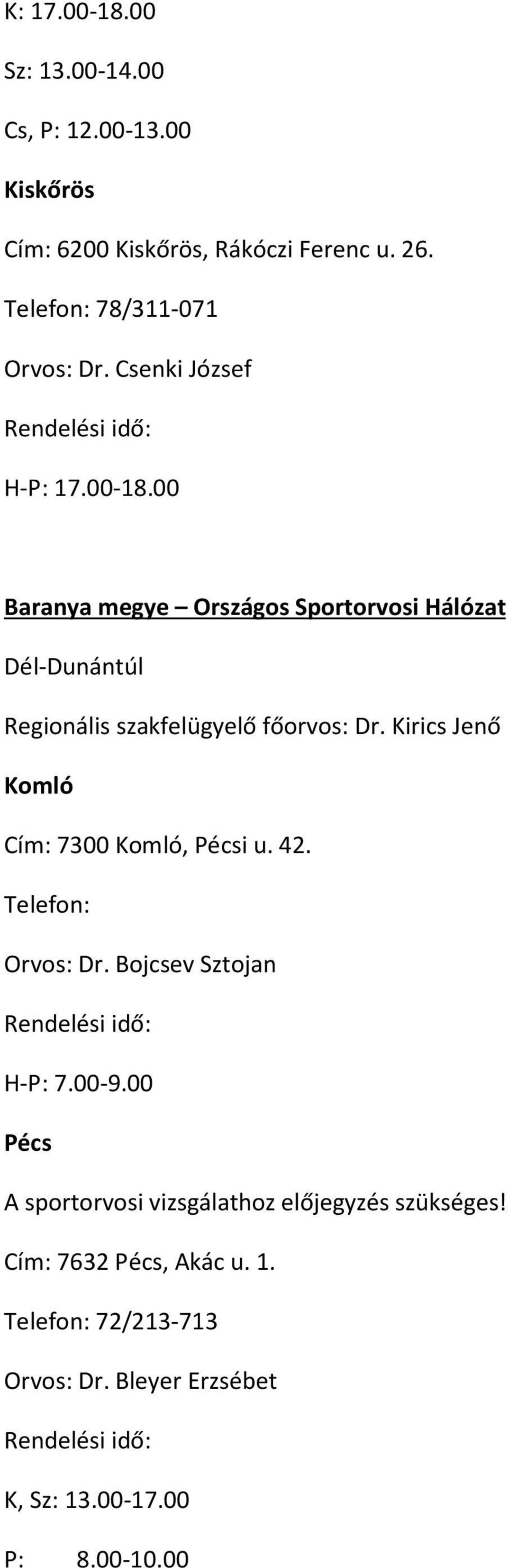 00 Baranya megye Országos Sportorvosi Hálózat Dél-Dunántúl Regionális szakfelügyelő főorvos: Dr.