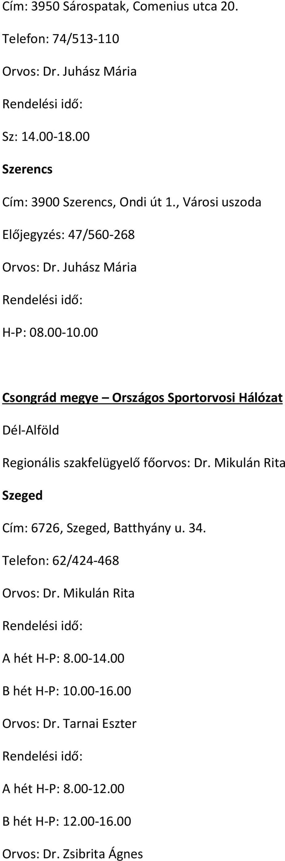 00 Csongrád megye Országos Sportorvosi Hálózat Dél-Alföld Regionális szakfelügyelő főorvos: Dr.