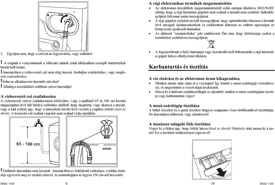 A régi gépeket szelektíven kell összegyűjteni, hogy optimalizálni lehessen a bennük lévő anyagok újrahasznosítását és csökkenteni lehessen az emberi egészségre és környezetre gyakorolt hatásukat.