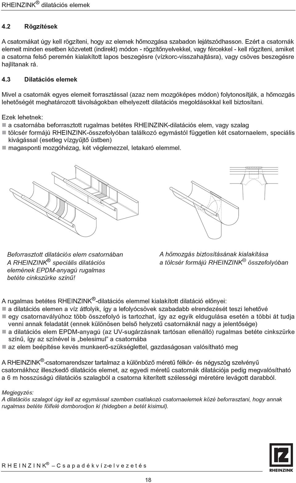 (vízkorc-visszahajtásra), vagy csöves beszegésre hajlítanak rá. 4.