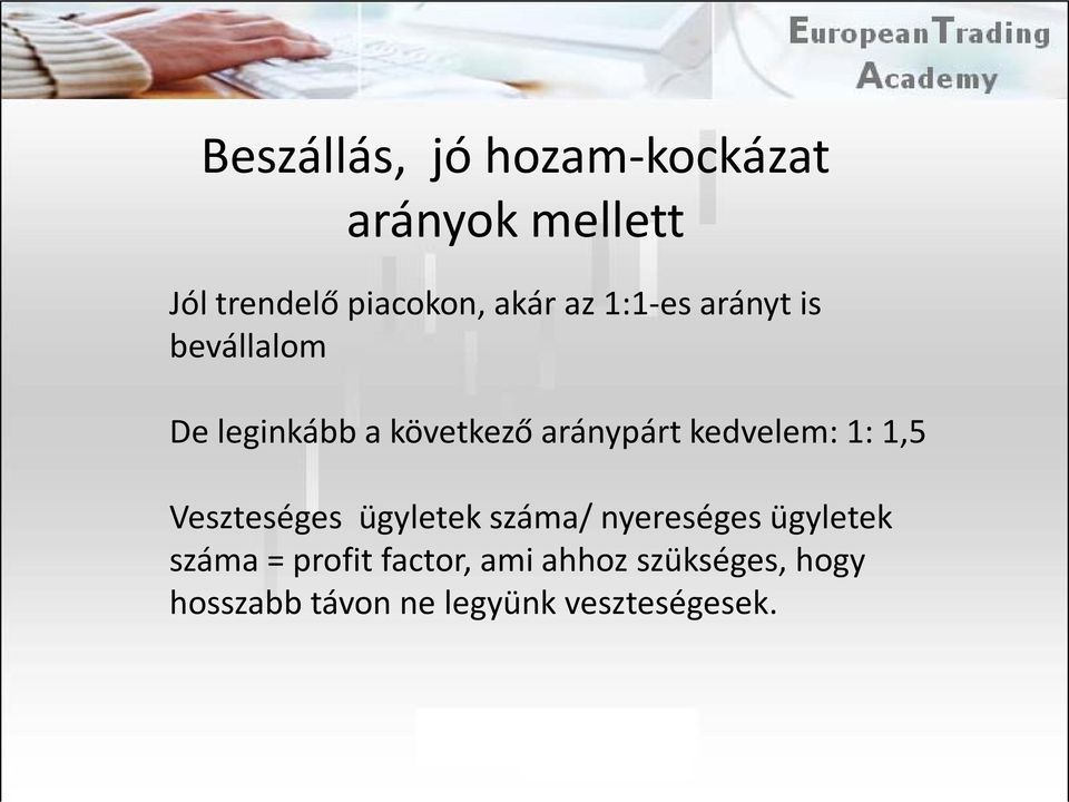 kedvelem: 1: 1,5 Veszteséges ügyletek száma/ nyereséges ügyletek száma =