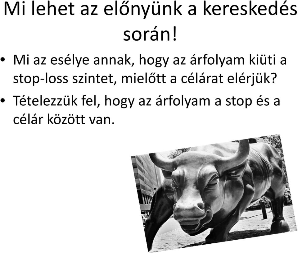 stop-loss szintet, mielőtt a célárat elérjük?