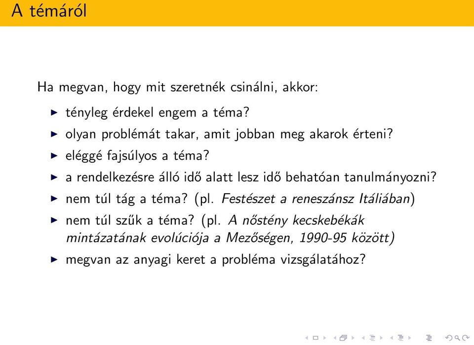 a rendelkezésre álló idő alatt lesz idő behatóan tanulmányozni? nem túl tág a téma? (pl.