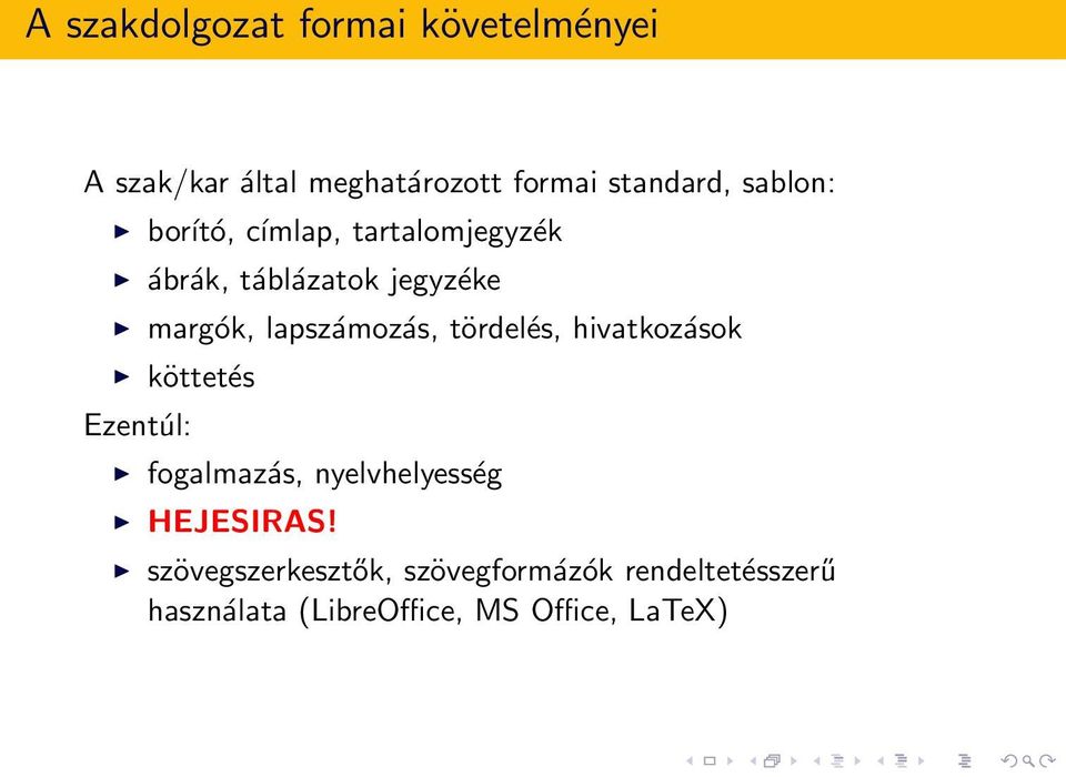 lapszámozás, tördelés, hivatkozások köttetés Ezentúl: fogalmazás, nyelvhelyesség