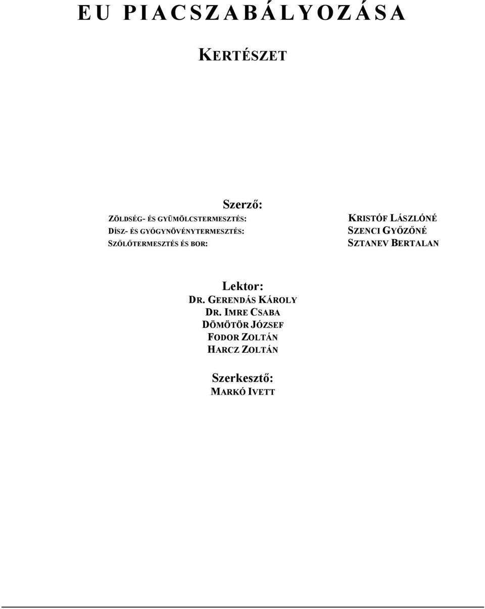 LÁSZLÓNÉ SZENCI GYŐZŐNÉ SZTANEV BERTALAN Lektor: DR.