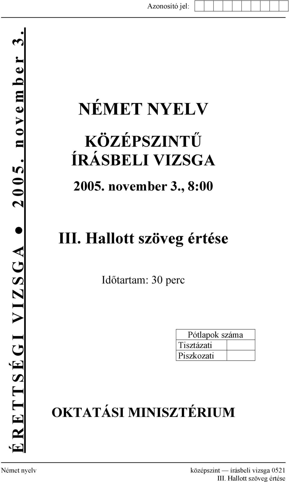 Hallott szöveg értése Időtartam: 30 perc Pótlapok száma Tisztázati