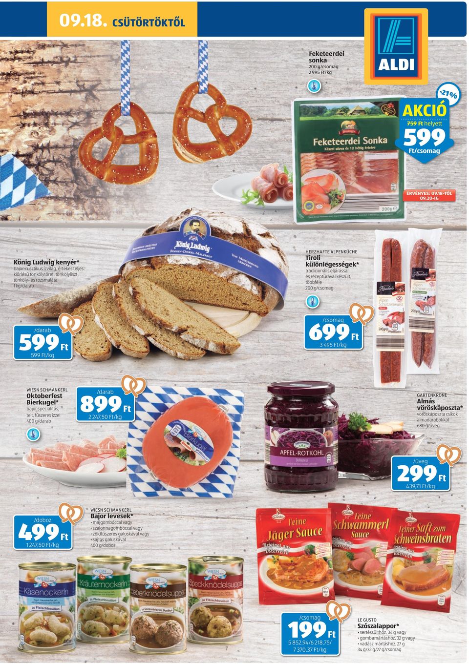 eljárással és receptúrával készült, többféle 200 g 699 599 599 /kg wiesn schmankerl Oktoberfest Bierkugel* bajor specialitás, telt, fűszeres ízzel 400 g 3 495 /kg 899 2 247,50 /kg gartenkrone Almás