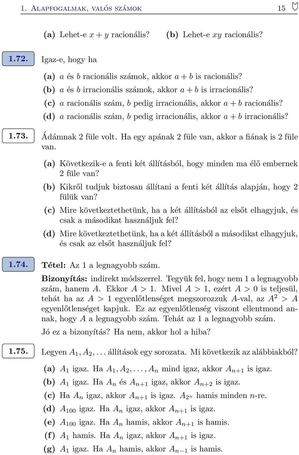 .73. Ádámnak füle volt. Ha egy apának füle van, akkor a fiának is füle van. (a) Következik-e a fenti két állításból, hogy minden ma élő embernek füle van?