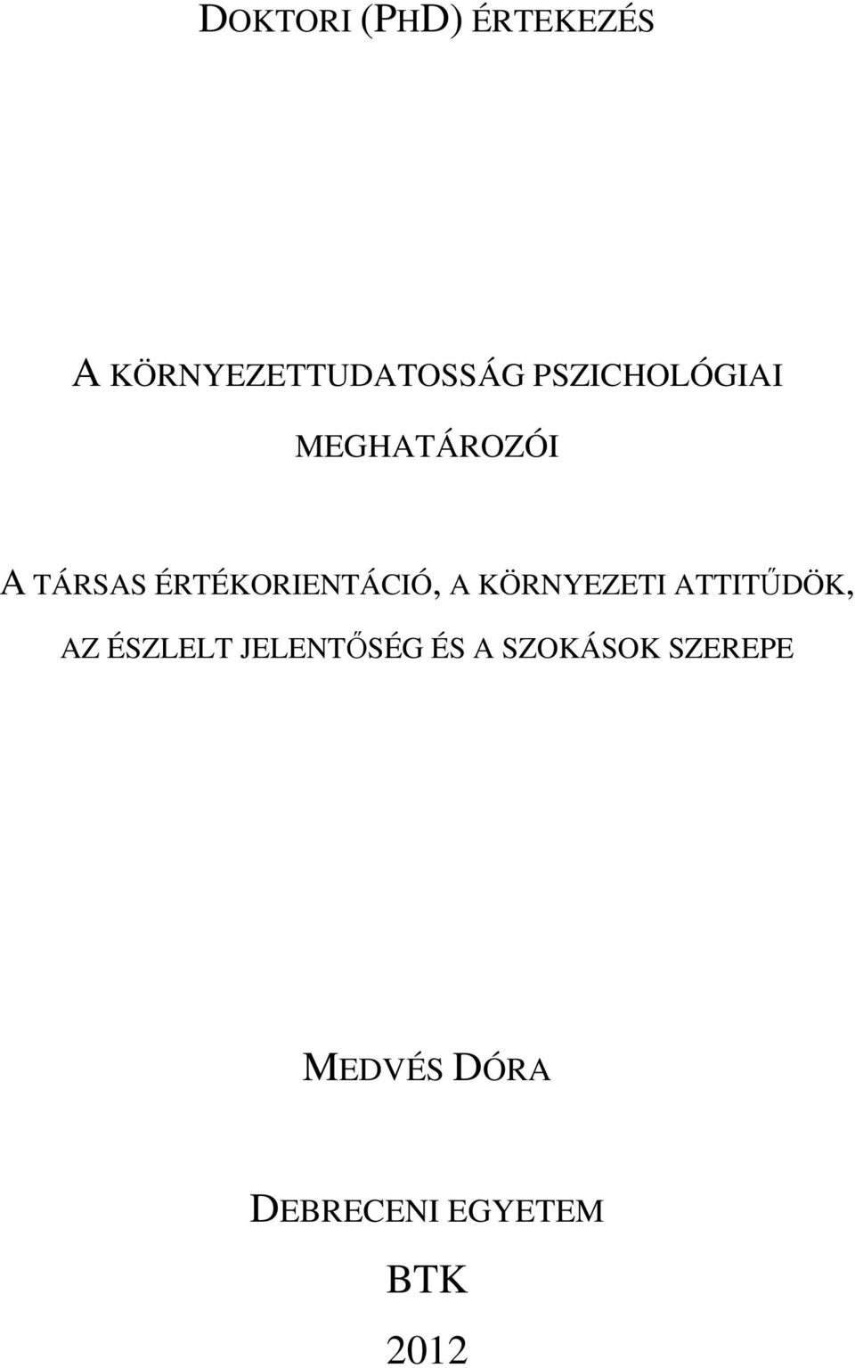 ÉRTÉKORIENTÁCIÓ, A KÖRNYEZETI ATTITŰDÖK, AZ ÉSZLELT