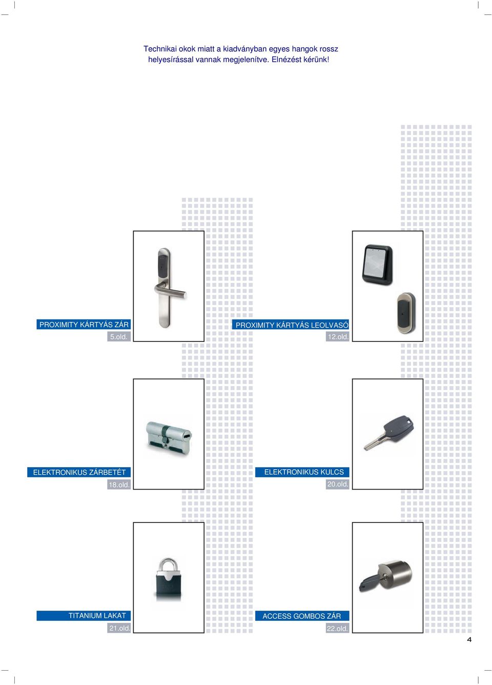 PROXIMITY KÁRTYÁS LEOLVASÓ 12.old. ELEKTRONIKUS ZÁRBETÉT 18.old. ELEKTRONIKUS KULCS 20.