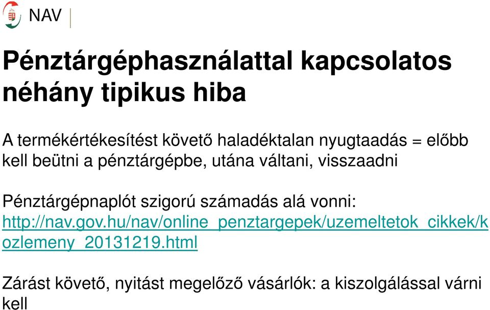 Pénztárgépnaplót szigorú számadás alá vonni: http://nav.gov.