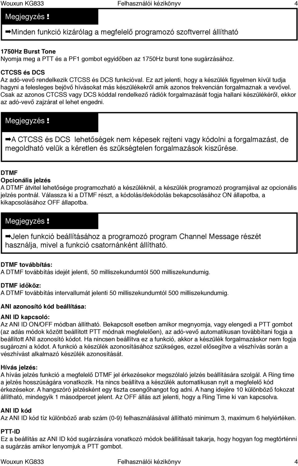 CTCSS és DCS Az adó-vevő rendelkezik CTCSS és DCS funkcióval.