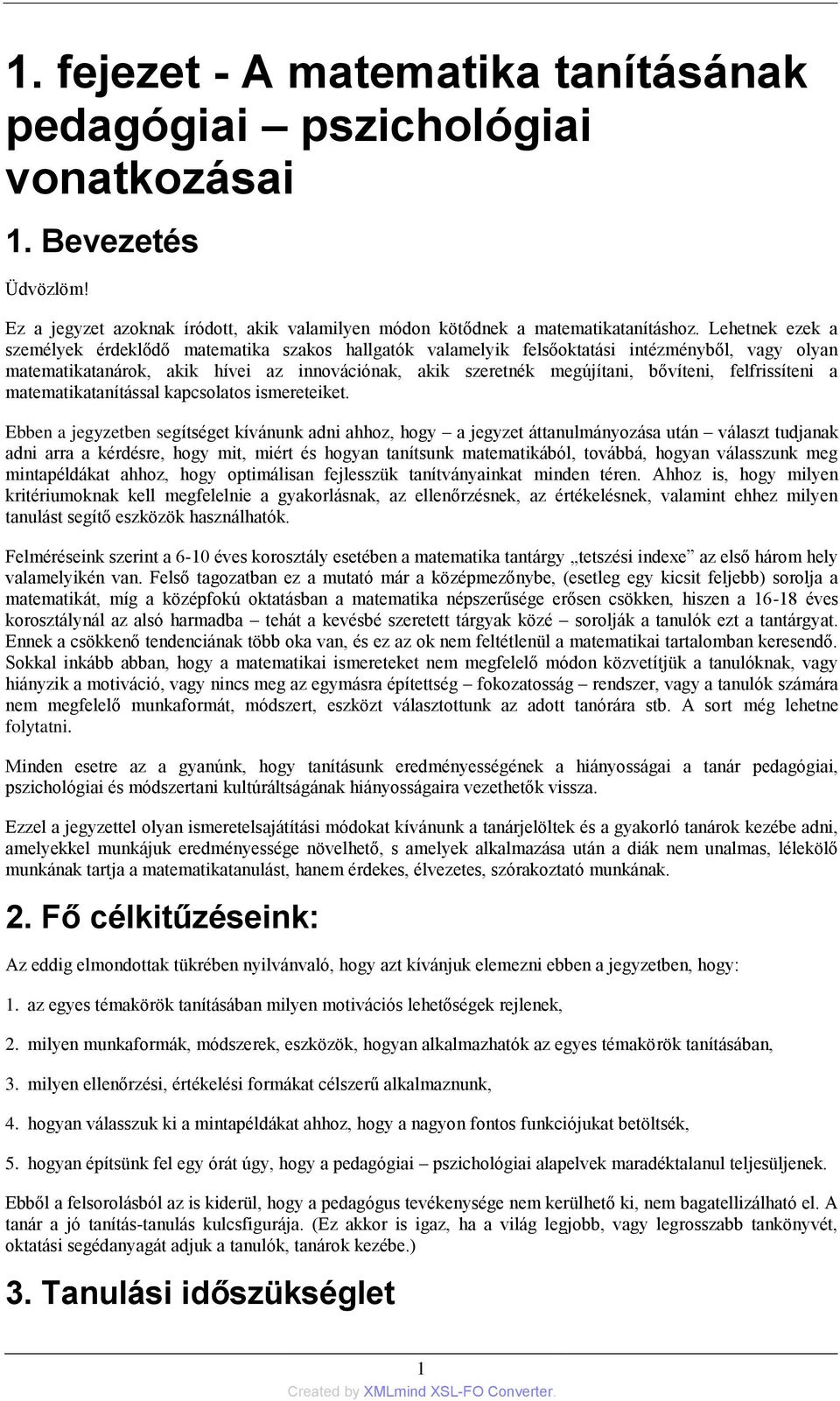 felfrissíteni a matematikatanítással kapcsolatos ismereteiket.