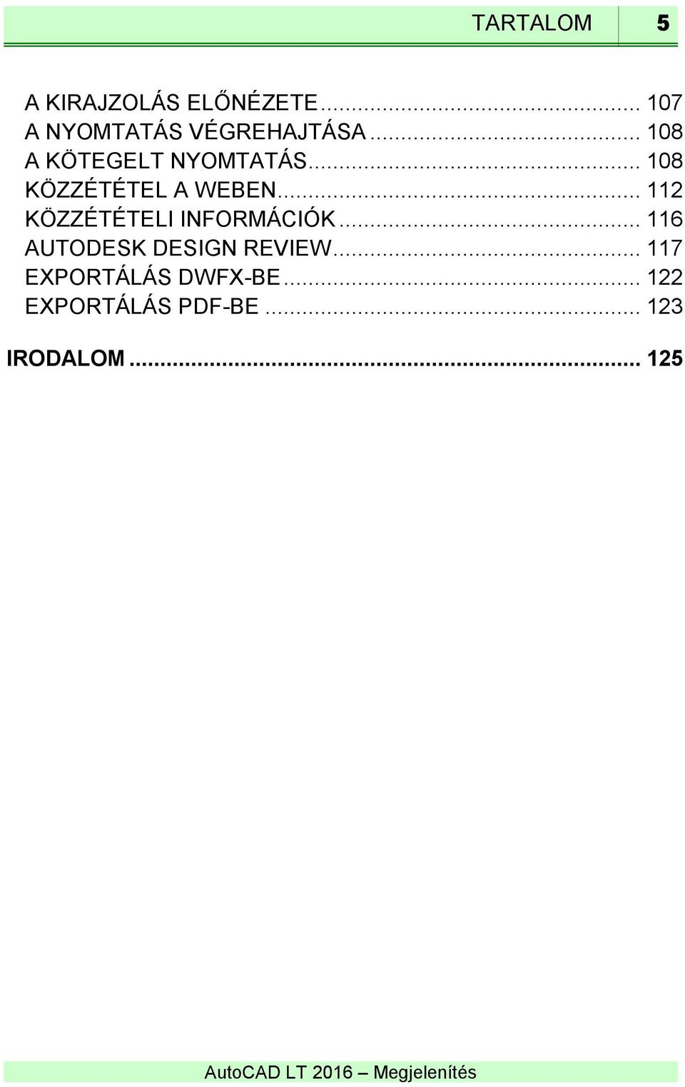 .. 112 KÖZZÉTÉTELI INFORMÁCIÓK... 116 AUTODESK DESIGN REVIEW.