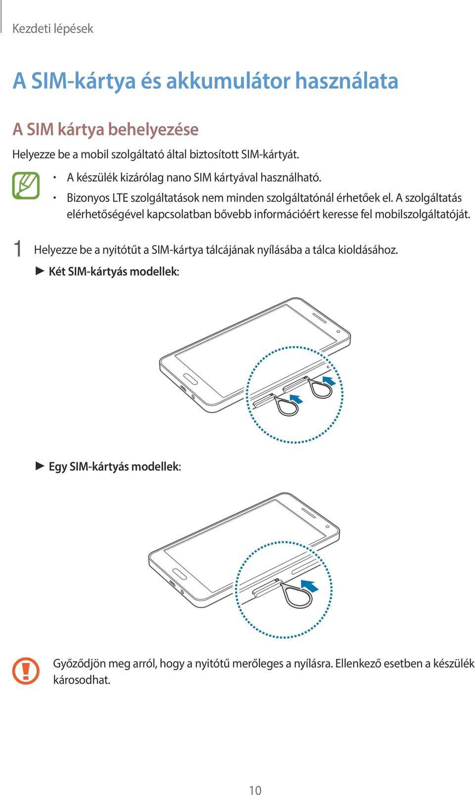 A szolgáltatás elérhetőségével kapcsolatban bővebb információért keresse fel mobilszolgáltatóját.