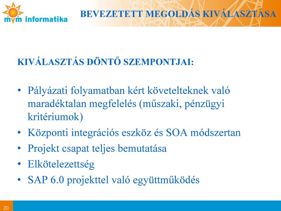 (műszaki, pénzügyi kritériumok) Központi integrációs eszköz és SOA
