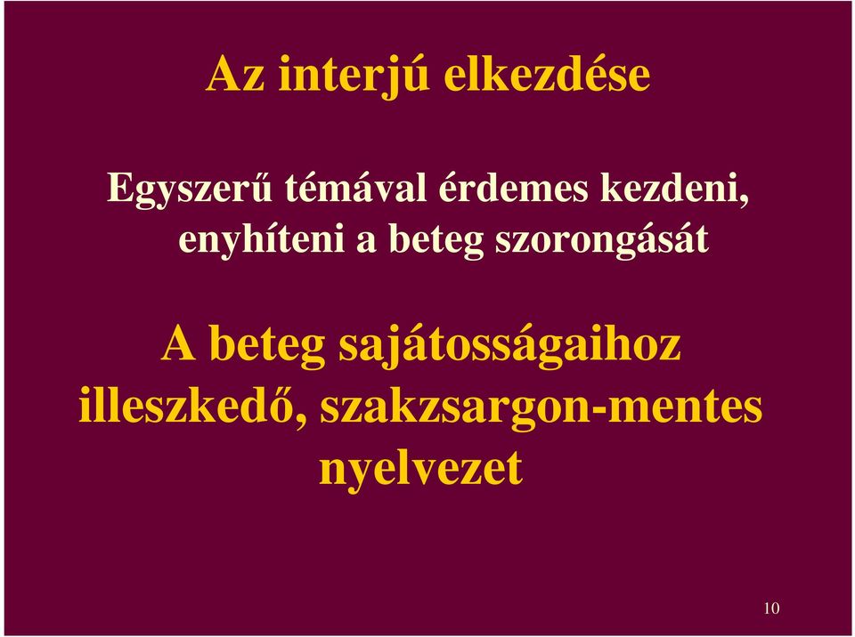 szorongását A beteg sajátosságaihoz