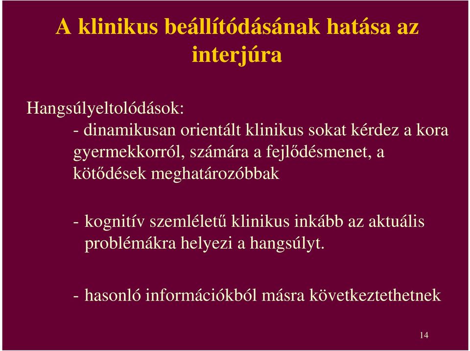 fejlıdésmenet, a kötıdések meghatározóbbak - kognitív szemlélető klinikus inkább