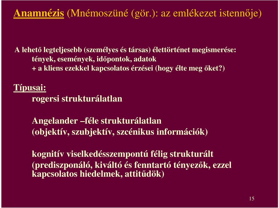 idıpontok, adatok + a kliens ezekkel kapcsolatos érzései (hogy élte meg ıket?